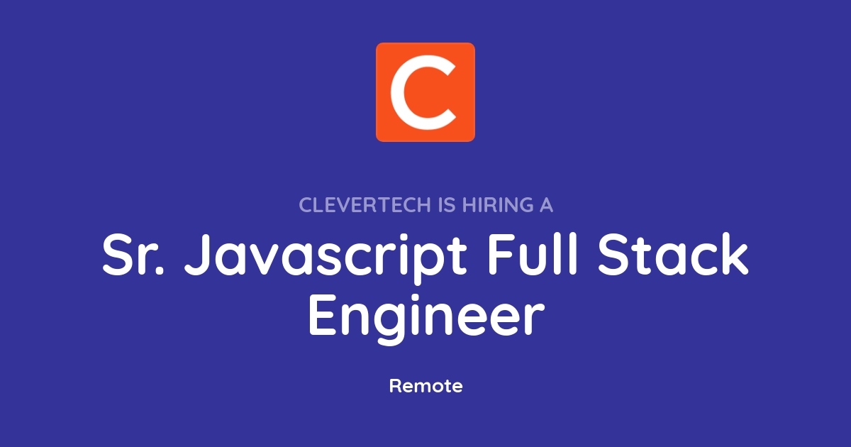 Sr. Javascript Full Stack Engineer at Clevertech - Joblist.app